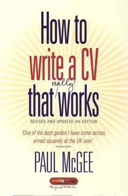 How to Write a CV That Really Works, 4th Edition - Paul McGee