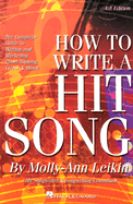 How to Write a Hit Song: The Complete Guide to Writing and Marketing Chart-Topping Lyrics and Music - Leikin, Molly-Ann