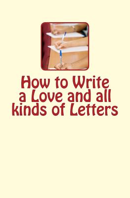 How to Write a Love and all kinds of Letters - Nichols, J L, and Carroll, Lewis, and Jefferis, B G