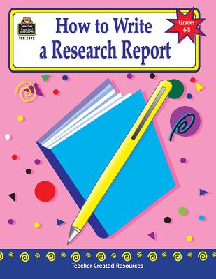 How to Write a Research Report, Grades 6-8 - Robbins, Mari Lu