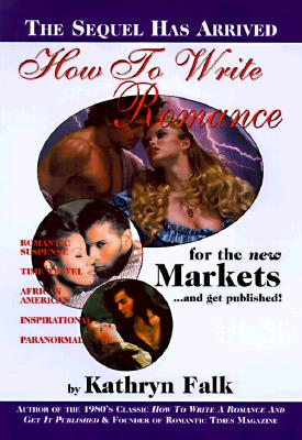 How to Write a Romance for the New Market and Get Published - Falk, Kathryn