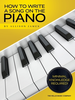 How to Write a Song on the Piano - James, Allison