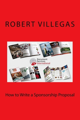 How to Write a Sponsorship Proposal - Villegas, Robert