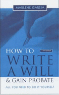 How to Write a Will and Gain Probate: All You Need to Do it Yourself