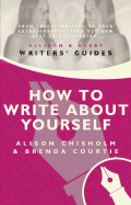 How to Write about Yourself - Chisolm, Alison, and Courtie, Brenda