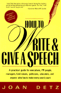 How to Write and Give a Speech: A Practical Guide for Executives, PR People, Managers, Fund-Raisers, Politicians, Educators, and Anyone Who Has to Make Every Word Count