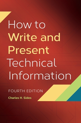 How To Write and Present Technical Information - Sides, Charles