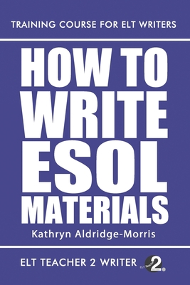 How To Write ESOL Materials - Aldridge-Morris, Kathryn