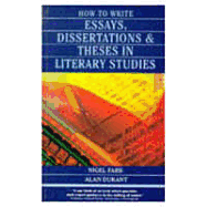 How to Write Essays, Dissertations, and Theses in Literary Studies - Fabb, Nigel, and Durant, Alan