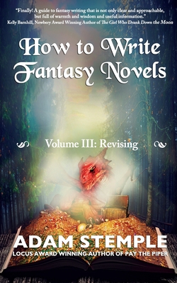 How to Write Fantasy Novels: Volume III, Revising - Stemple, Adam