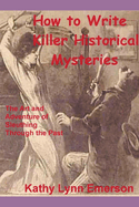 How to Write Killer Historical Mysteries 2022 Edition