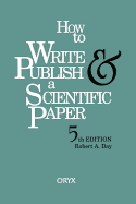 How to Write & Publish a Scientific Paper - Day, Robert A