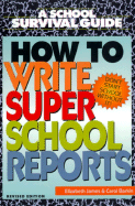 How to Write Super School Reports - James, Elizabeth, and Barkin, Carol