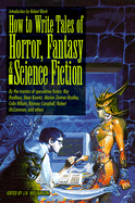 How to Write Tales of Horror, Fantasy and Science Fiction - Williamson, J N (Editor)