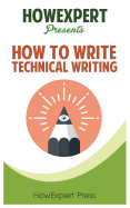 How To Write Technical Writing: Your Step-By-Step Guide To Writing Technical Writing