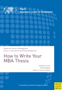 How to Write Your MBA Thesis - Jones, Stephanie, and Wahba, Khaled, and Van Der Heijden, Beatrice