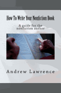 How to Write Your Nonfiction Book: A Guide for the Nonfiction Author