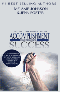How to Write Your Story of Accomplishment and Personal Success: A Story Starter Guide & Workbook to Write & Record Your Business or Personal Goals & Achievements
