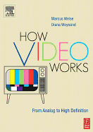 How Video Works - Weynand, Diana, and Piccin, Vance, and Weise, Marcus