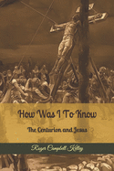 How Was I To Know: The Centurion and Jesus