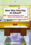 How Was Your Day at School?: Improving Dialogue about Teacher Job Satisfaction