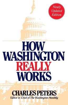 How Washington Really Works: Fourth Edition - Peters, Charles