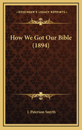 How We Got Our Bible (1894)