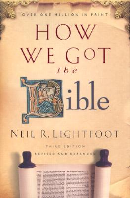 How We Got the Bible - Lightfoot, Neil R