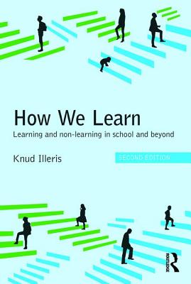 How We Learn: Learning and non-learning in school and beyond - Illeris, Knud