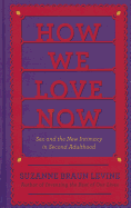 How We Love Now: Sex and the New Intimacy in Second Adulthood
