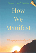 How We Manifest: Changing Our Autopilot