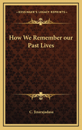 How We Remember Our Past Lives