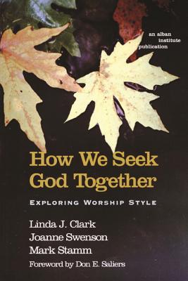 How We Seek God Together - Clark, Linda, and Swenson, Joanne, and Stamm, Mark