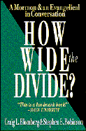 How Wide the Divide?: A Mormon & an Evangelical in Conversation