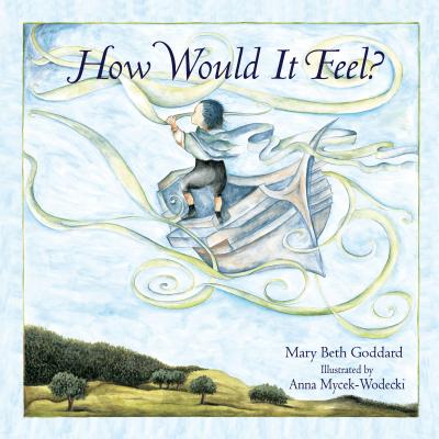 How Would It Feel? - Goddard, Mary Beth