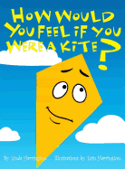 How Would You Feel If You Were a Kite?
