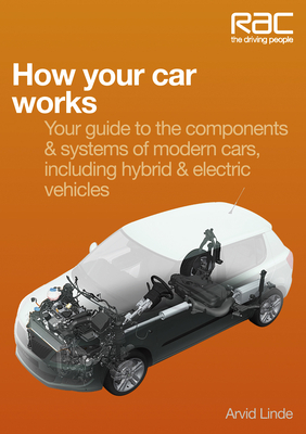 How Your Car Works: Your Guide to the Components & Systems of Modern Cars, Including Hybrid & Electric Vehicles - Linde, Arvid