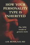 How Your Personality Type Is Inherited: The NPA Model of Genetic Traits