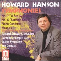 Howard Hanson: Symphonies Nos. 5 & 7; Piano Concerto; Mosaics - Carol Rosenberger (piano); Seattle Symphony Chorale (choir, chorus); Seattle Symphony Orchestra; Gerard Schwarz (conductor)