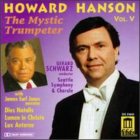 Howard Hanson Vol. V: The Mystic Trumpeter - Ilkka Talvi (violin); James Earl Jones; Susan Gulkis (viola); Seattle Symphony Chorale (choir, chorus);...