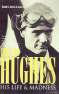 Howard Hughes: His Life and Madness - Barlett, Donald L., and Steele, James B.