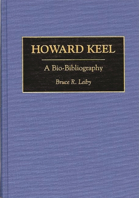 Howard Keel: A Bio-Bibliography - Leiby, Bruce (Editor)