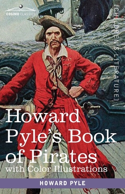 Howard Pyle's Book of Pirates, with color illustrations: Fiction, Fact & Fancy concerning the Buccaneers & Marooners of the Spanish Main - Pyle, Howard