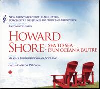 Howard Shore: Sea to Sea - Measha Brueggergosman (soprano); Canada 150 Choir (choir, chorus); New Brunswick Youth Orchestra; Antonio Delgado (conductor)