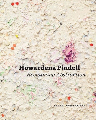 Howardena Pindell: Reclaiming Abstraction - Cowan, Sarah Louise