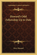 Howard's Odd Fellowship Up to Date