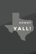 Howdy Yall!: Dot Grid Notebook / Mini Notebook/ Texas Map Notebook / Map Journal