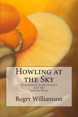 Howling at the Sky - Williamson, Roger, Dr.