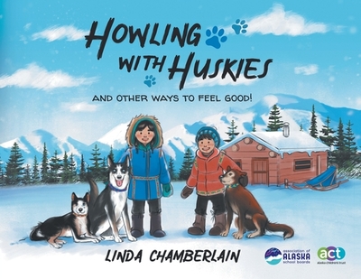 Howling With Huskies: And Other Ways to Feel Good! - Chamberlain, Linda