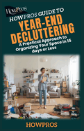 HowPros Guide to Year-End Decluttering: A Practical Approach to Organizing Your Space in 15 days or Less